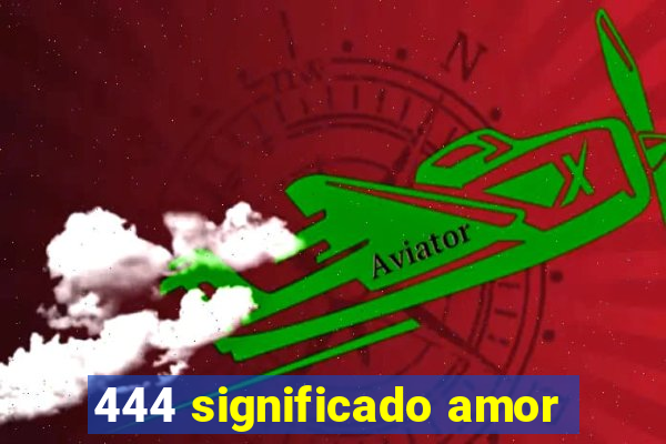 444 significado amor